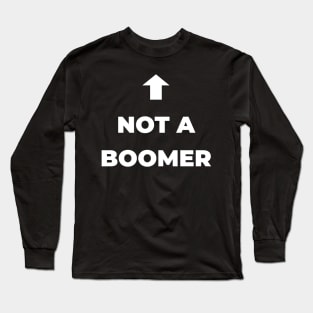 Not A Boomer Long Sleeve T-Shirt